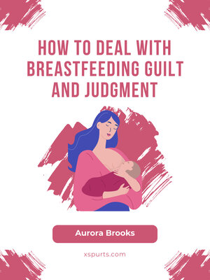 cover image of How to Deal with Breastfeeding Guilt and Judgment
